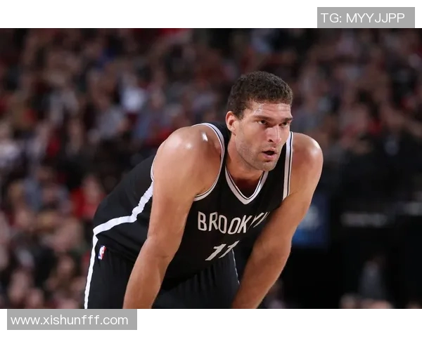 布鲁克洛佩斯的篮球之路：从新秀到NBA明星的蜕变与成长